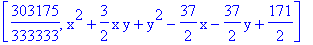 [303175/333333, x^2+3/2*x*y+y^2-37/2*x-37/2*y+171/2]